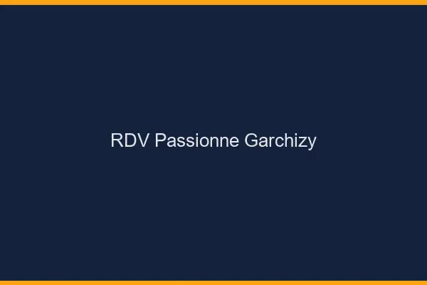 RDV Passionné Garchizy