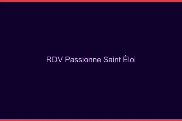 RDV Passionné Saint-Éloi