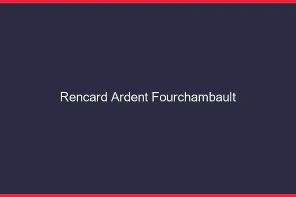 Rencard Ardent Fourchambault
