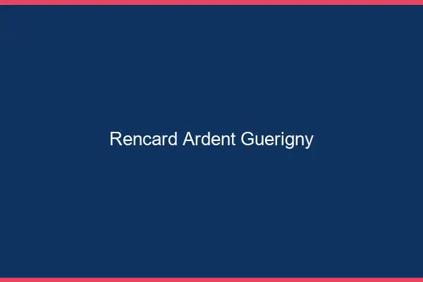 Rencard Ardent Guérigny