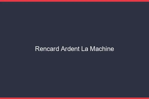 Rencard Ardent La Machine