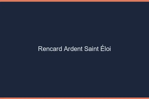 Rencard Ardent Saint-Éloi