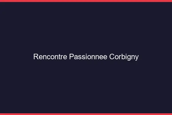 Rencontre Passionnée Corbigny