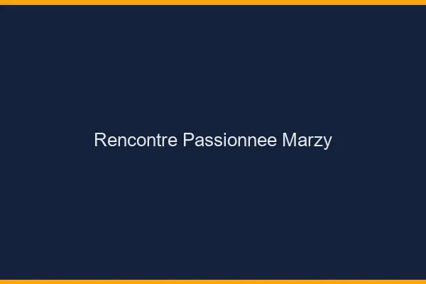 Rencontre Passionnée Marzy
