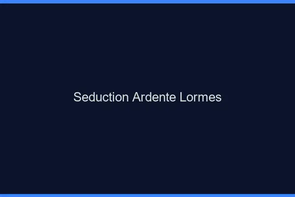 Séduction Ardente Lormes