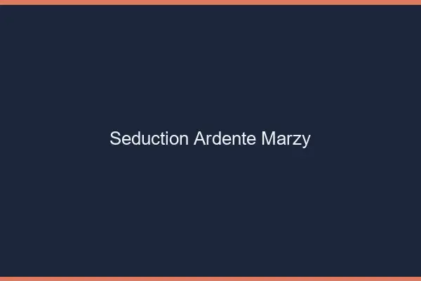 Séduction Ardente Marzy