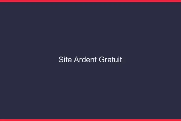 Site ardent gratuit