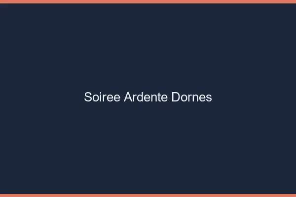Soirée Ardente Dornes