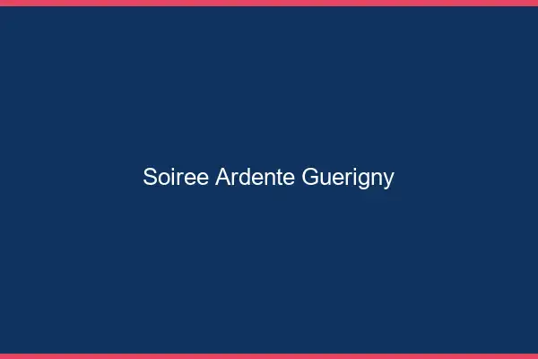 Soirée Ardente Guérigny
