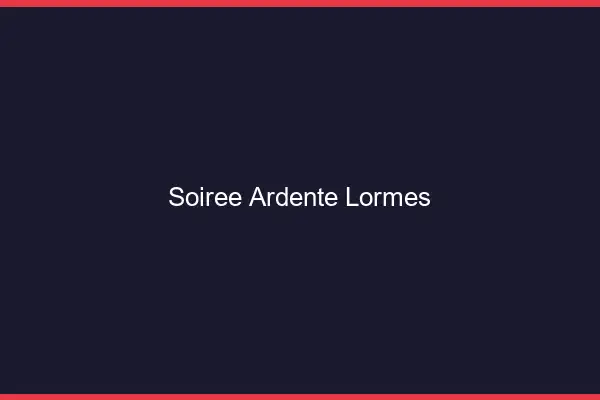 Soirée Ardente Lormes