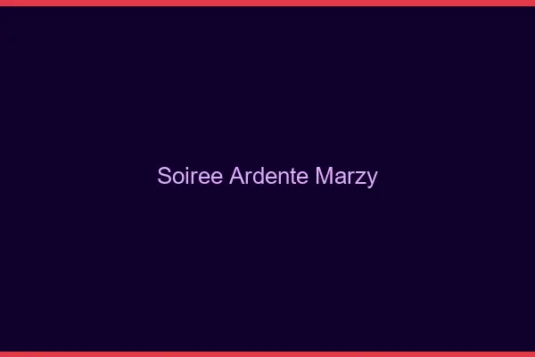 Soirée Ardente Marzy