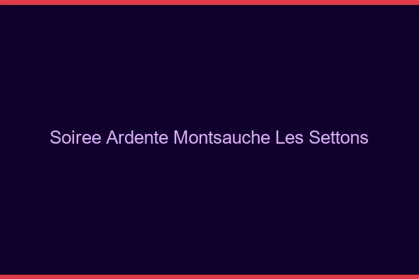 Soirée Ardente Montsauche-les-Settons