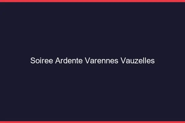 Soirée Ardente Varennes-Vauzelles