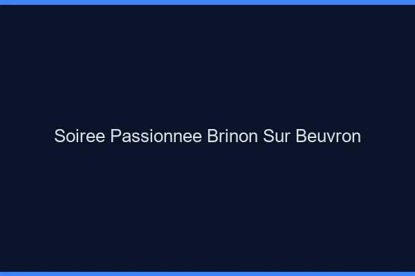 Soirée Passionnée Brinon-sur-Beuvron