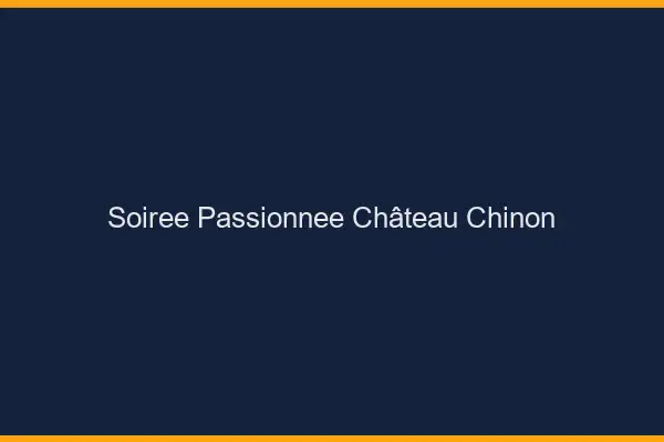 Soirée Passionnée Château-Chinon