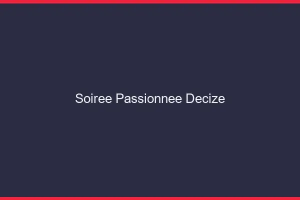 Soirée Passionnée Decize