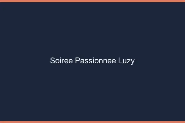 Soirée Passionnée Luzy