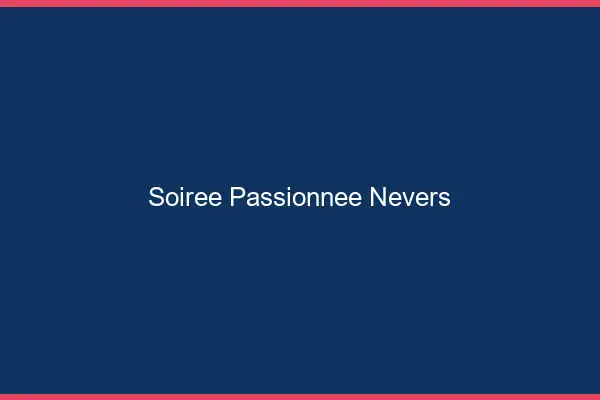 Soirée Passionnée Nevers