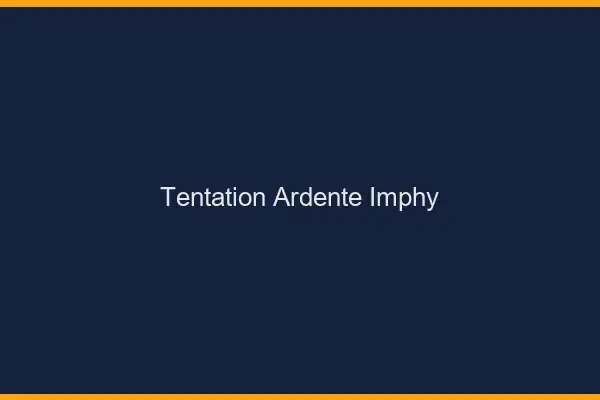 Tentation Ardente Imphy