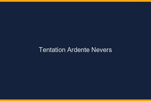 Tentation Ardente Nevers