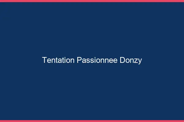 Tentation Passionnée Donzy