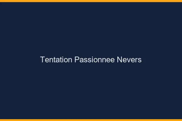 Tentation Passionnée Nevers