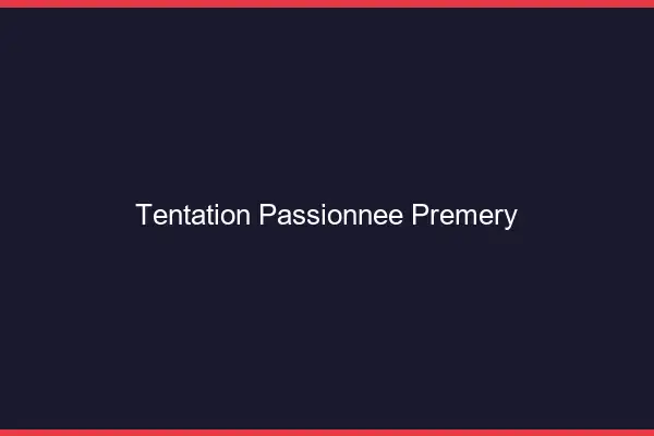 Tentation Passionnée Prémery