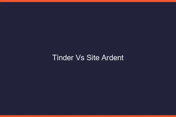 Tinder vs site ardent