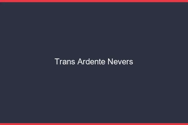 Trans ardente Nevers
